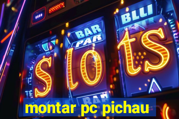 montar pc pichau