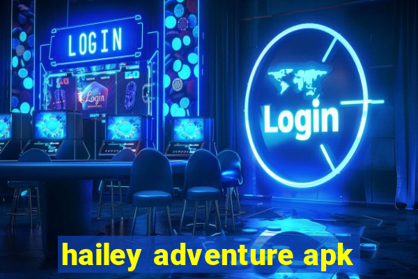 hailey adventure apk