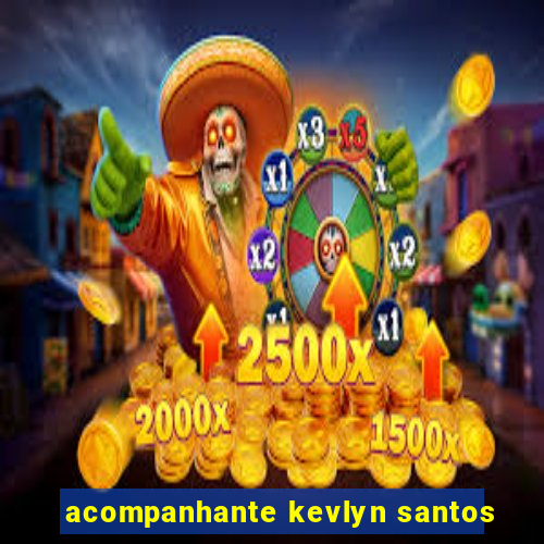 acompanhante kevlyn santos