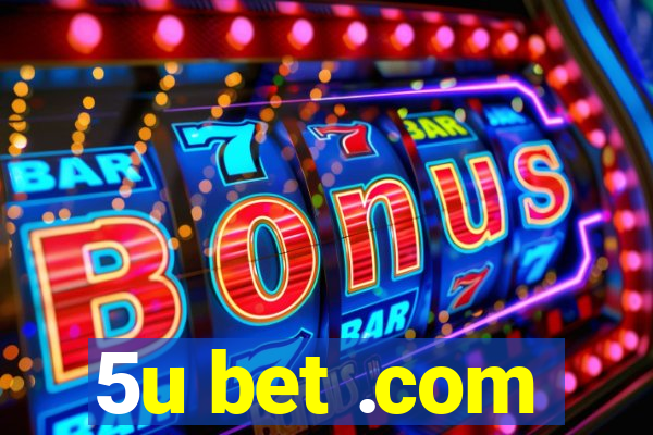 5u bet .com