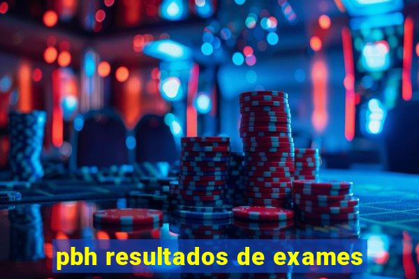 pbh resultados de exames