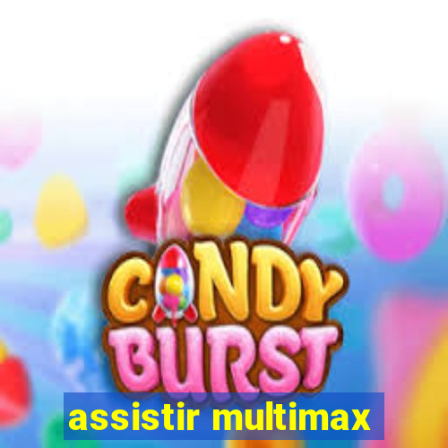 assistir multimax