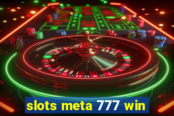 slots meta 777 win