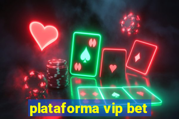 plataforma vip bet