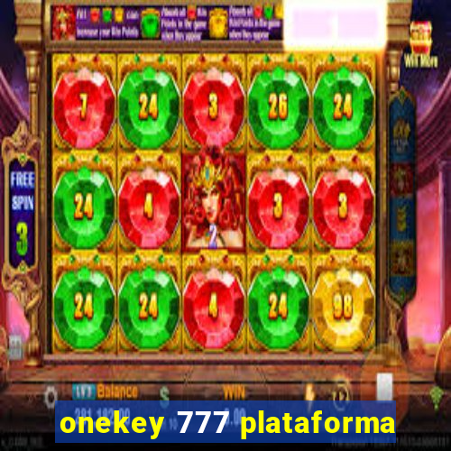 onekey 777 plataforma