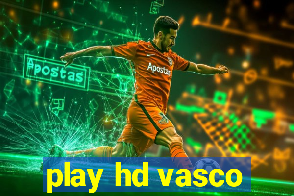 play hd vasco