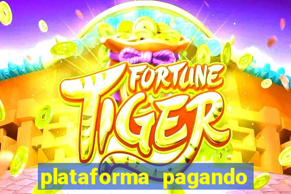 plataforma pagando no cadastro fortune tiger