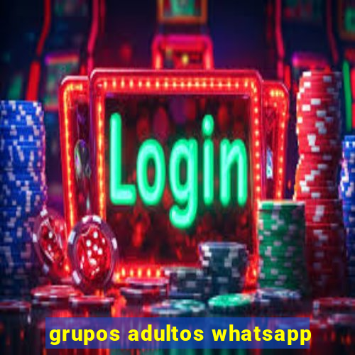 grupos adultos whatsapp