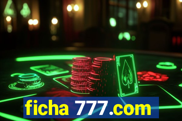 ficha 777.com