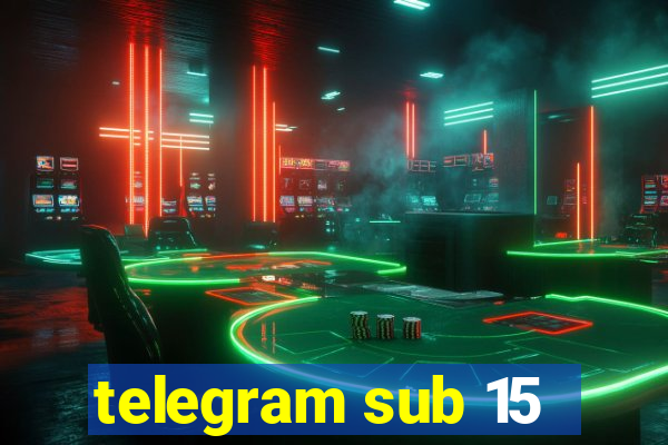 telegram sub 15