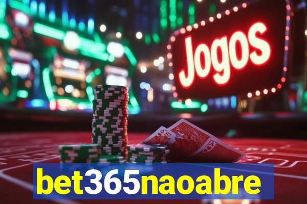 bet365naoabre