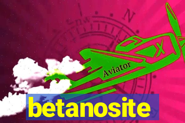 betanosite