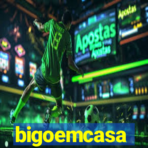 bigoemcasa