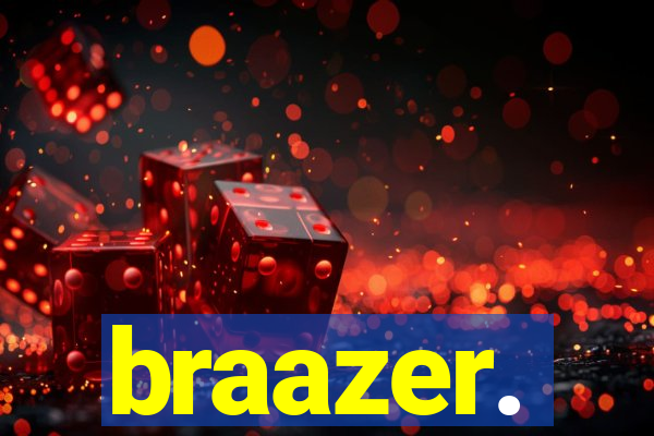 braazer.