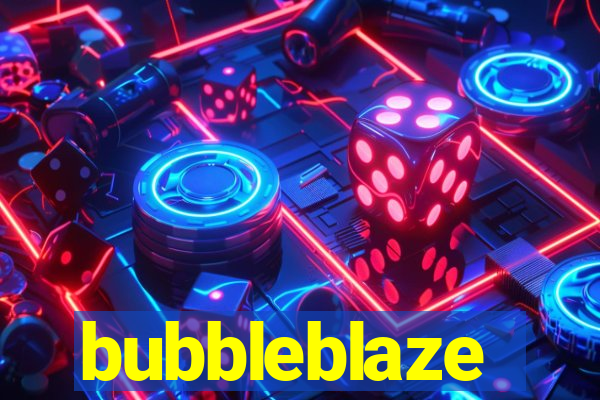 bubbleblaze