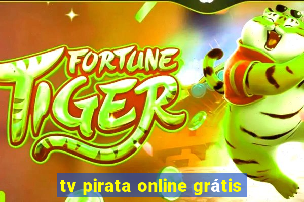 tv pirata online grátis