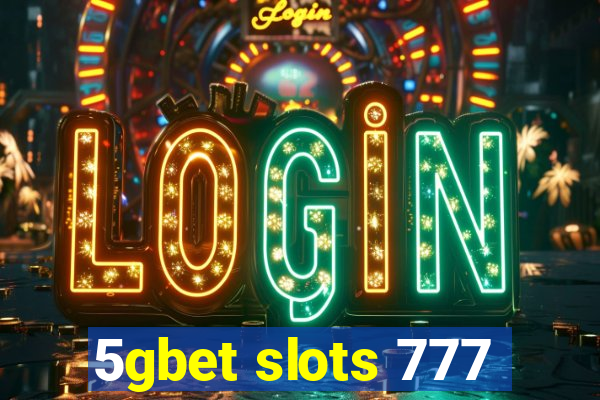 5gbet slots 777