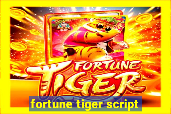 fortune tiger script