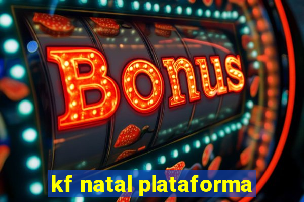 kf natal plataforma