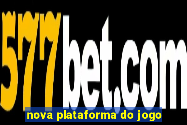 nova plataforma do jogo