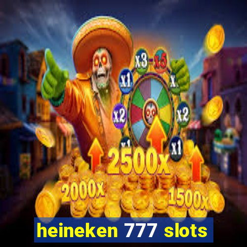 heineken 777 slots