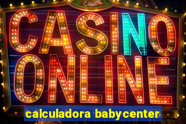 calculadora babycenter