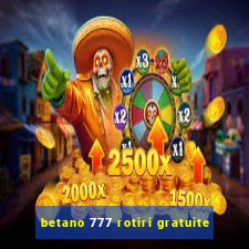 betano 777 rotiri gratuite