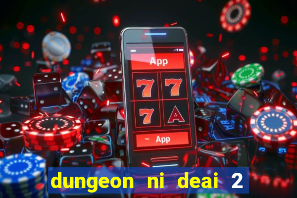 dungeon ni deai 2 temporada dublado data de lan amento