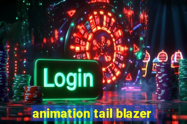 animation tail blazer