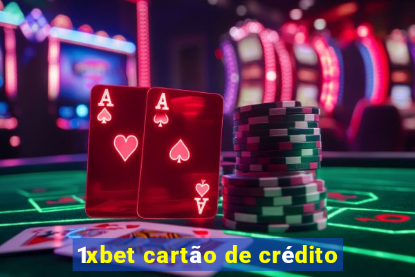 1xbet cartão de crédito