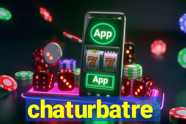 chaturbatre