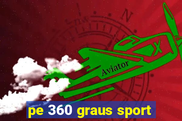 pe 360 graus sport