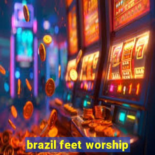 brazil feet worship