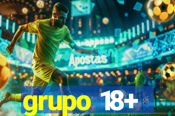 grupo 18+