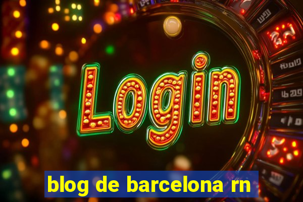 blog de barcelona rn