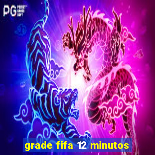 grade fifa 12 minutos