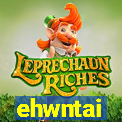 ehwntai