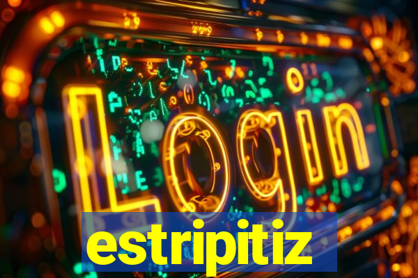 estripitiz