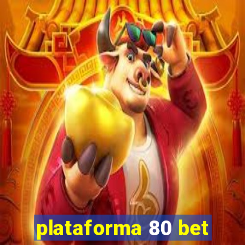 plataforma 80 bet