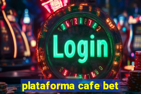 plataforma cafe bet