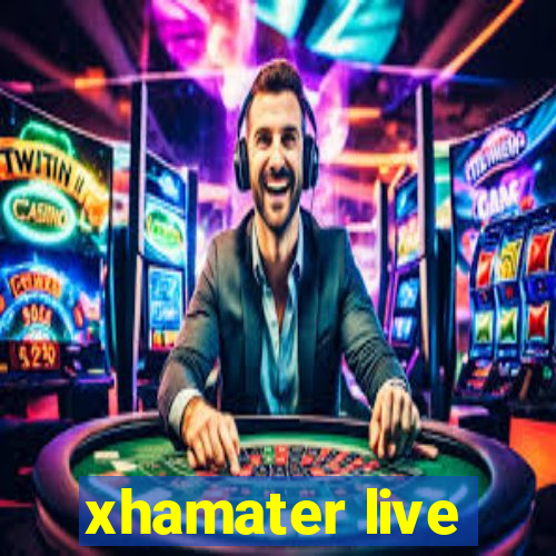 xhamater live