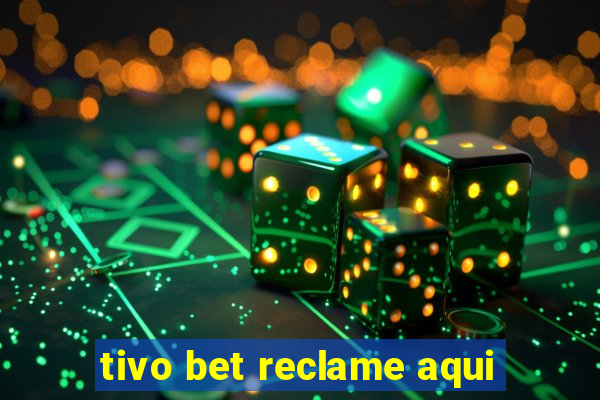 tivo bet reclame aqui