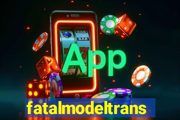 fatalmodeltransex