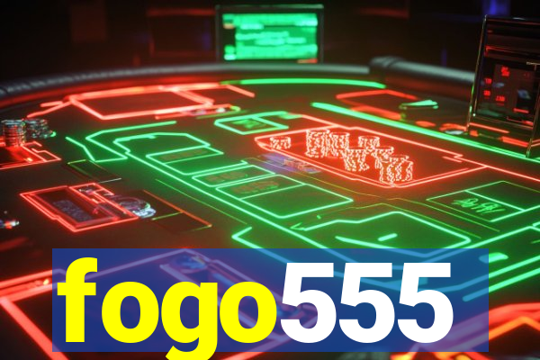 fogo555