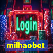 milhaobet