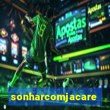 sonharcomjacare