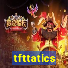 tfttatics