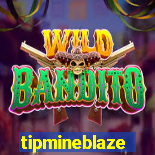 tipmineblaze