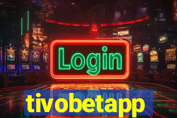 tivobetapp